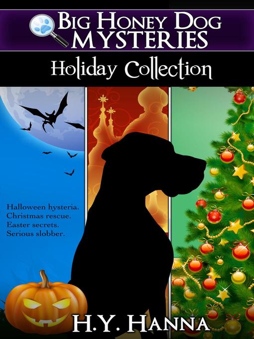 Title details for Big Honey Dog Mysteries HOLIDAY COLLECTION by H.Y. Hanna - Available